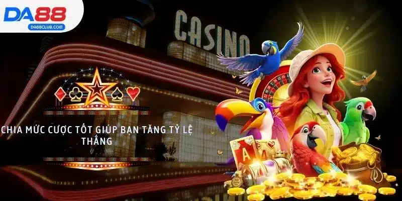 Chia mức cược tốt giúp bạn tăng tỷ lệ thắng trong nổ hũ thần đèn