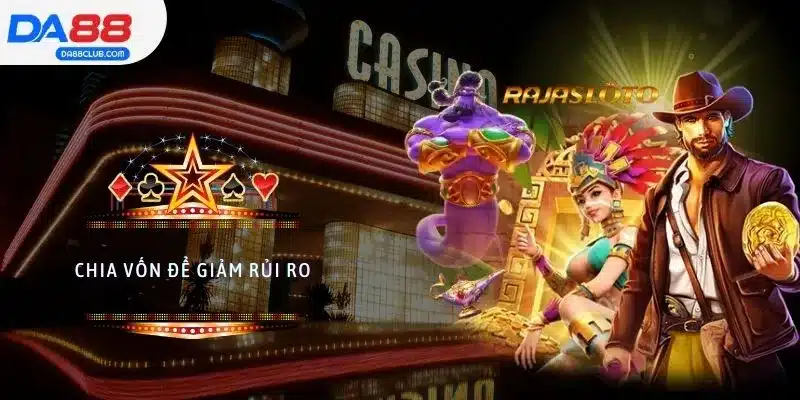 Chia vốn để giảm rủi ro khi chơi nổ hũ hoàn trả 100%
