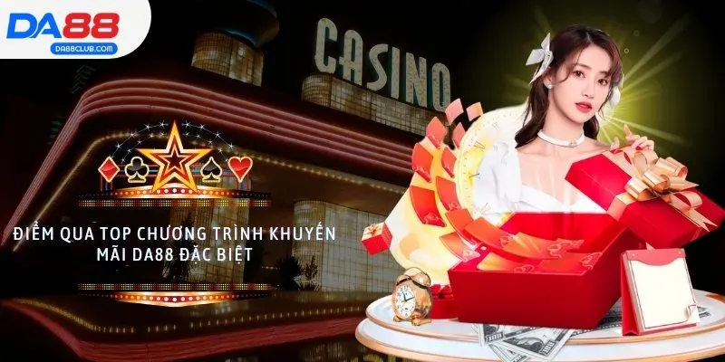 Điểm qua top chương trình khuyến mãi DA88 đặc biệt