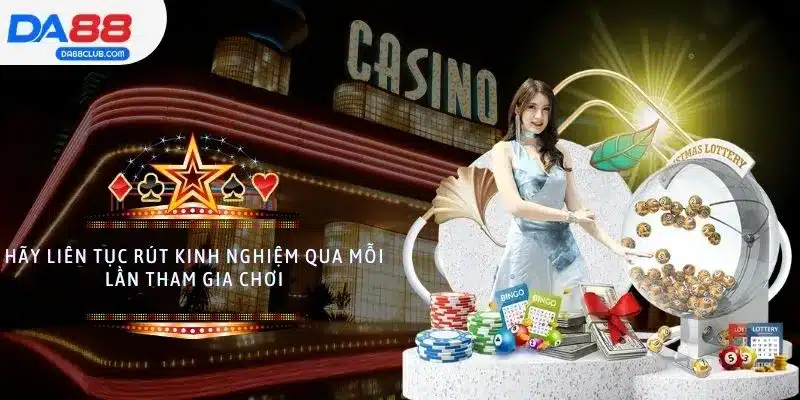 Hãy liên tục rút kinh nghiệm qua mỗi lần tham gia chơi xổ số miền Bắc