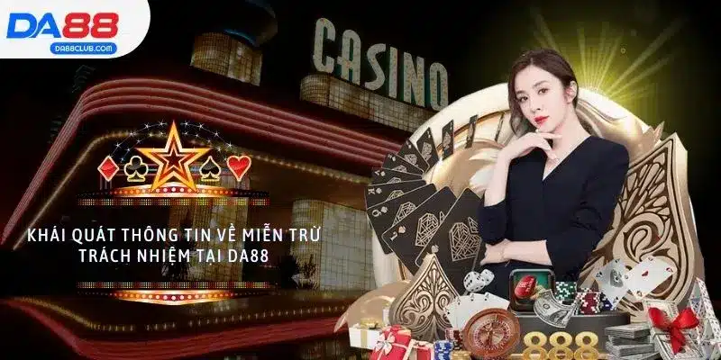 Khái quát thông tin về miễn trừ trách nhiệm tại DA88