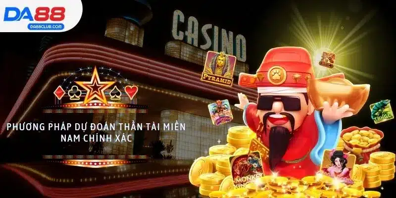 Phương pháp dự đoán Thần Tài miền Nam chính xác