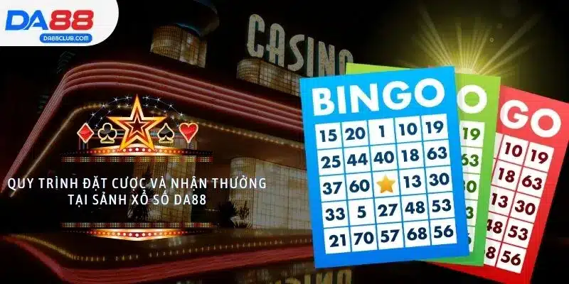 Quy trình đặt cược và nhận thưởng tại sảnh xổ số DA88