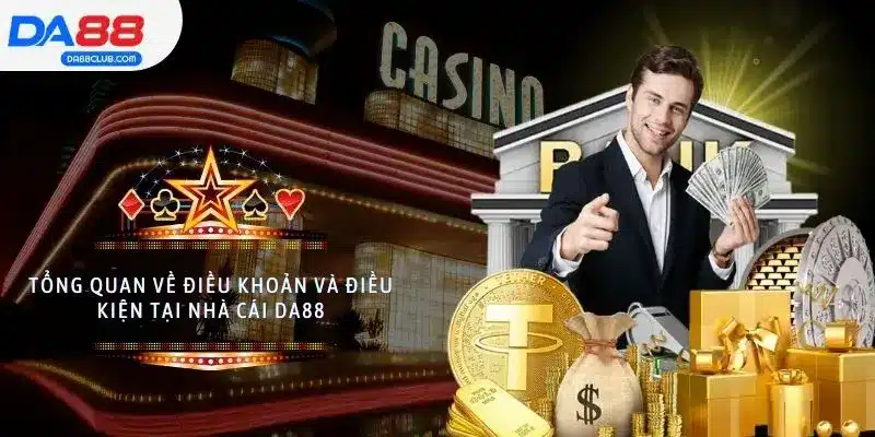 Tổng quan về điều khoản và điều kiện tại nhà cái DA88